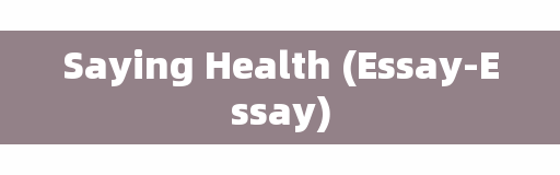 Saying Health (Essay - Essay)