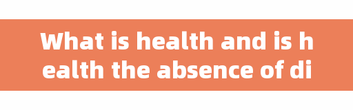 What is health and is health the absence of disease? | One Minute Science