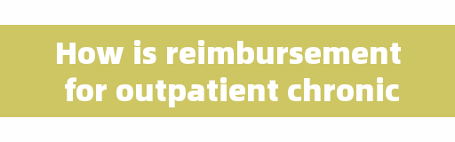 How is reimbursement for outpatient chronic diseases calculated?