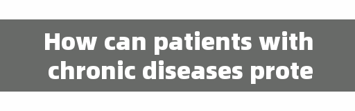 How can patients with chronic diseases protect themselves?