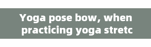Yoga pose bow, when practicing yoga stretching, is it better to inhale or exhale?