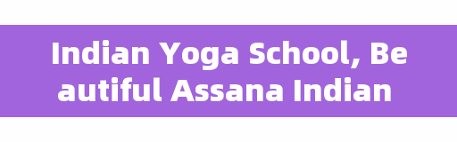 Indian Yoga School, Beautiful Assana Indian Yoga School.