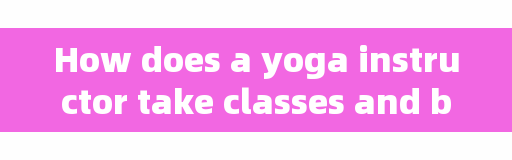 How does a yoga instructor take classes and become a qualified yoga instructor?