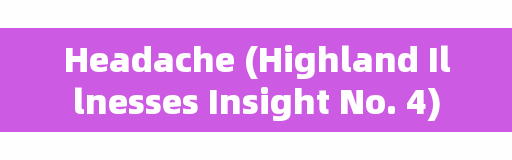 Headache (Highland Illnesses Insight No. 4)