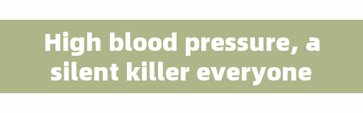 High blood pressure, a silent killer everyone needs to know.