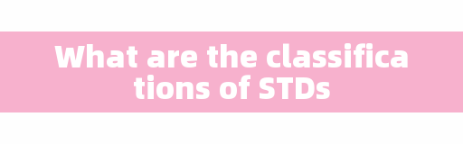 What are the classifications of STDs